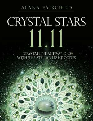 Crystal Stars 11.11 de Alana (Alana Fairchild) Fairchild