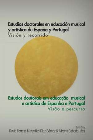 Estudios Doctorales En Educacion Musical y Artistica de Espana y Portugal - Vision y Recorrido de David Forrest