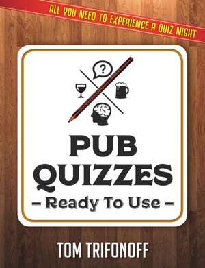 Pub Quizzes Ready To Use de Tom Trifonoff
