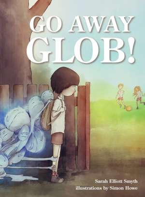 Go Away Glob de Sarah Elliott Smyth