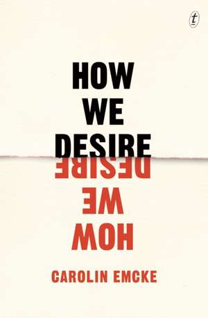 How We Desire de Carolin Emcke