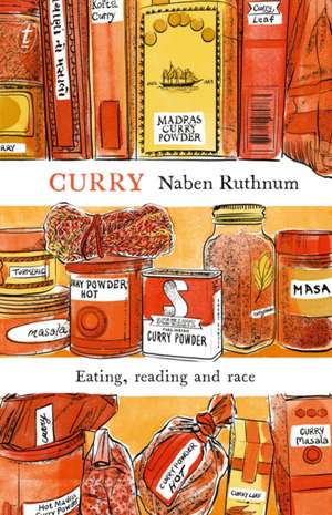 Curry: Eating, Reading and Race de Naben Ruthnum