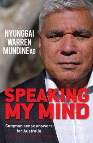 Speaking My Mind de Nyunggai Warren Mundine