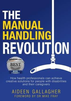 The Manual Handling Revolution de Aideen Gallagher