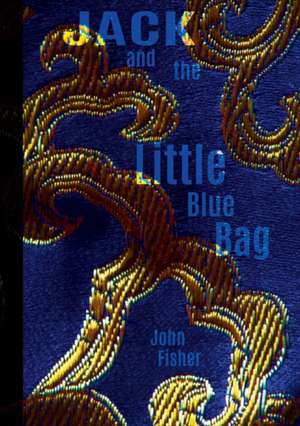 Jack and the Little Blue Bag de John Fisher