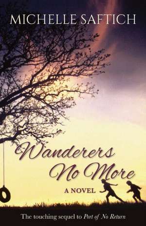 Wanderers No More de Michelle Saftich