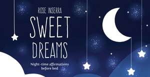 Sweet Dreams: Night time affirmations before bed de Rose Inserra