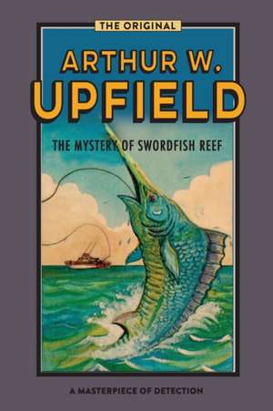 The Mystery Of Swordfish Reef de Arthur W. Upfield