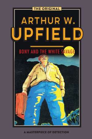 Bony and the White Savage de Arthur W. Upfield