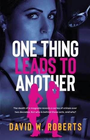 One Thing Leads to Another de David W Roberts