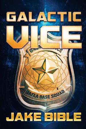 Galactic Vice de Jake Bible