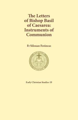 The Letters of Bishop Basil of Caesarea de Silouan Fotineas