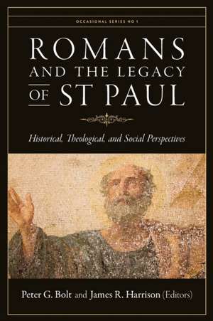 Romans and the Legacy of St Paul de Peter G Bolt