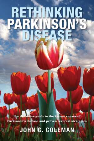 Rethinking Parkinson's Disease de John C Coleman