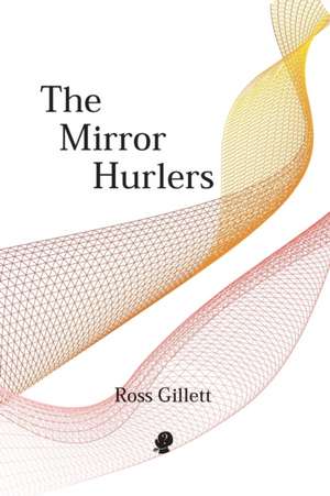 The Mirror Hurlers de Ross Gillett