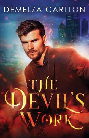 The Devil's Work de Demelza Carlton