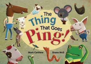 Carthew, M: The Thing That Goes Ping! de Mark Carthew