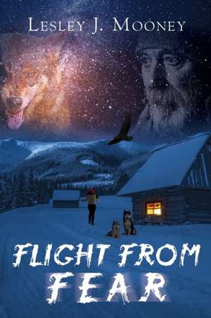 Flight from Fear de Lesley June Mooney