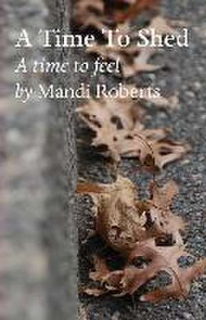 A Time To Shed de Mandi Roberts