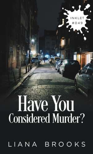 Have You Considered Murder? de Liana Brooks