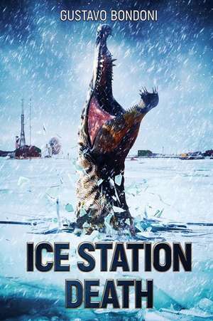 Ice Station Death de Gustavo Bondoni