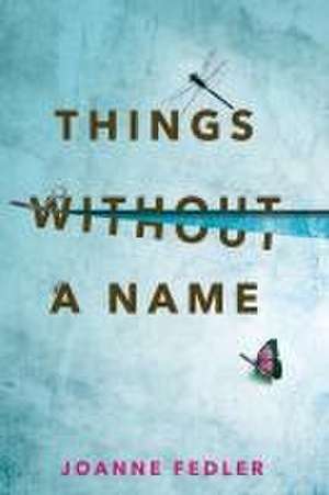 Things Without A Name de Joanne Fedler