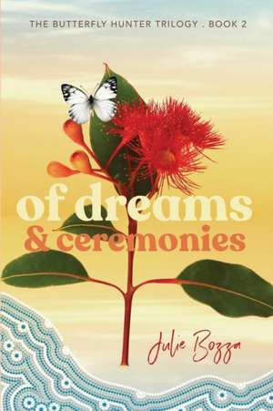 Of Dreams and Ceremonies de Julie Bozza