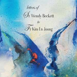 Letters of Sr Wendy Beckett to Father Kim En Joong de Wendy Becket