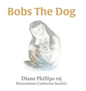 Bobs the Dog de Diane Phillips