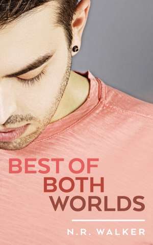 Best of Both Worlds de N. R. Walker