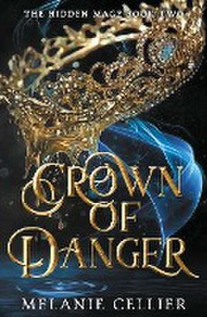 Crown of Danger de Melanie Cellier