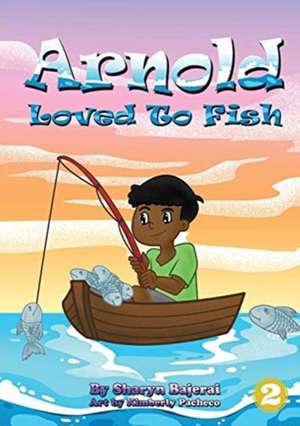 Arnold Loved To Fish de Sharyn Bajerai