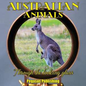 Australian Animals: Through The Looking Glass de Tracy P. Rockwell