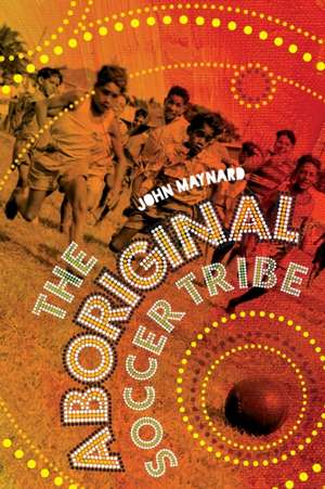 The Aboriginal Soccer Tribe de John Maynard