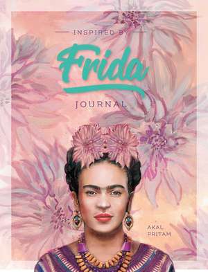 Inspired by Frida Journal de Akal Pritam