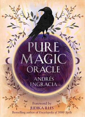 Pure Magic Oracle: Cards for strength, courage and clarity de Andres Engracia