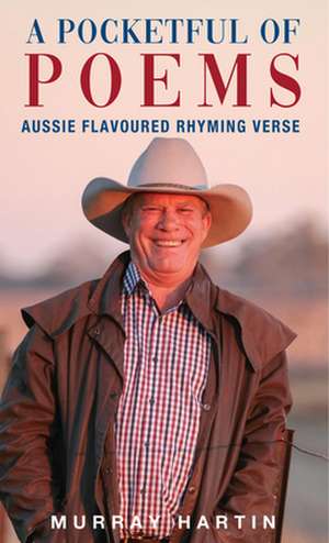 A Pocketful of Poems: Aussie Flavoured Rhyming Verse de Murray Muz Hartin