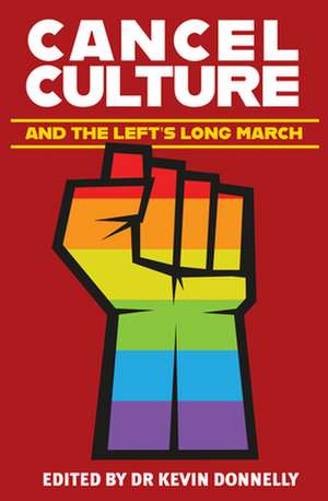 Cancel Culture and the Left's Long March de Kevin Donnelly