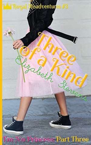 Three of a Kind: I'm No Princess (Part 3) de Elizabeth Stevens