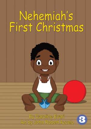 Nehemiah's First Christmas de Caroline Evari