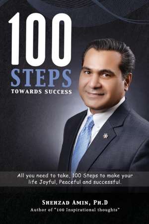 100 Steps Towards Success de PH. D Shehzad Amin