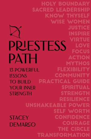 The Priestess Path: Build your inner strength de Stacey Demarco