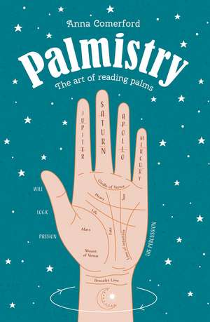 Palmistry: The art of reading palms de Anna Comerford