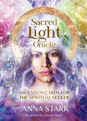 Sacred Light Oracle: Ascension cards for the spiritual seeker de Anna Stark