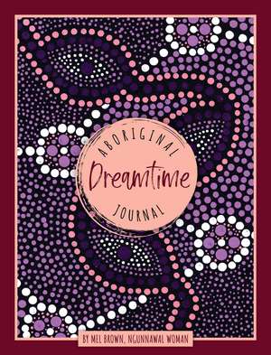 Aboriginal Dreamtime Journal de Mel Brown