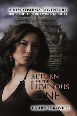 Return of the Luminous One de Larry Ivkovich