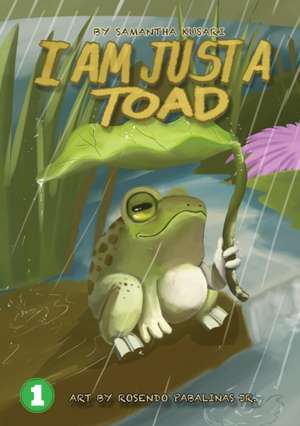 I Am Just A Toad de Samantha Kusari