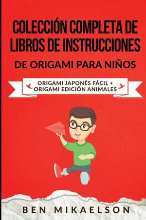 Colección Completa de Libros de Instrucciones de Origami para Niños: Origami Japonés Fácil + Origami Edición Animales de Ben Mikaelson