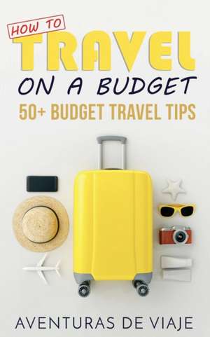 How to Travel on a Budget de Aventuras de Viaje