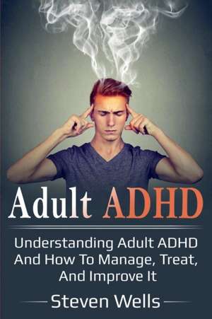 Adult ADHD de Steven Wells